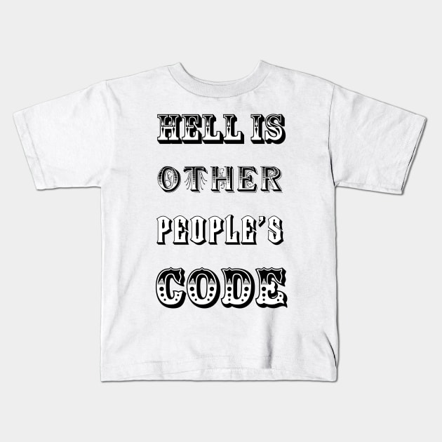 Hell is other people's code Kids T-Shirt by suranyami